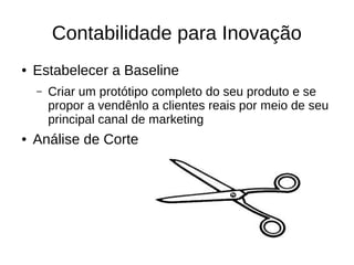 Valor X Desperdício
Os clientes não se importam com a maneira
pela qual o produto é montado, apenas que
ele funcione de maneira correta
 