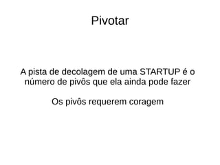 Valor X Desperdício
Tudo o que não gera valor para o cliente é
desperdício
Trabalhar com inteligência para alinhar com
as necessidades dos clientes
 