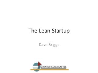The Lean Startup
Dave Briggs

 