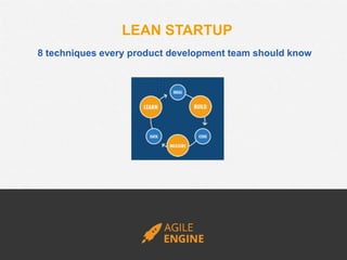 8 techniques every product development team should know
LEAN STARTUP
 