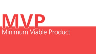 Minimum Viable Product

 