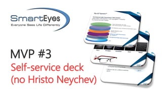 MVP #3

Self-service deck
(no Hristo Neychev)

 