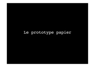 Le prototype papier!
 