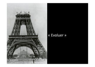 «	
  Evoluer	
  »	
  
 