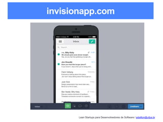 Lean Startups para Desenvolvedores de Software / adailton@ufpa.br
invisionapp.com
 