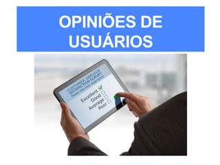 OPINIÕES DE
USUÁRIOS
 