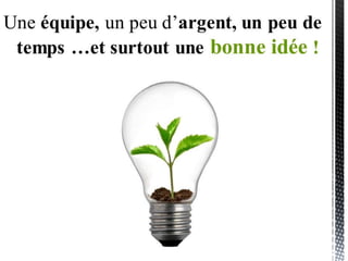 …et surtout une bonne idée !
 