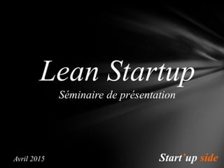 Lean Startup
Présentation
17 février 2016
 