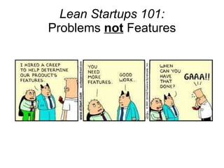 Lean Startups 101: Problems  not  Features 