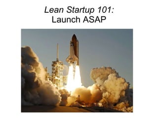Lean Startup 101: Launch ASAP 
