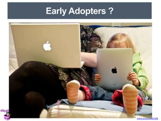 www.acaivalley.org 
Early Adopters ? 
 