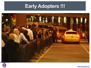 www.acaivalley.org 
Early Adopters !!! 
 