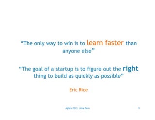 “The only way to win is to learn
anyone else”

faster

than

“The goal of a startup is to figure out the right
thing to bu...
