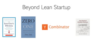 Beyond Lean Startup
 