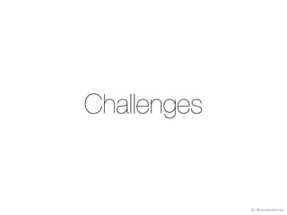 Challenges
By @veronicatorras
 