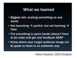 ~Drew Houston, CEO Dropbox
 
