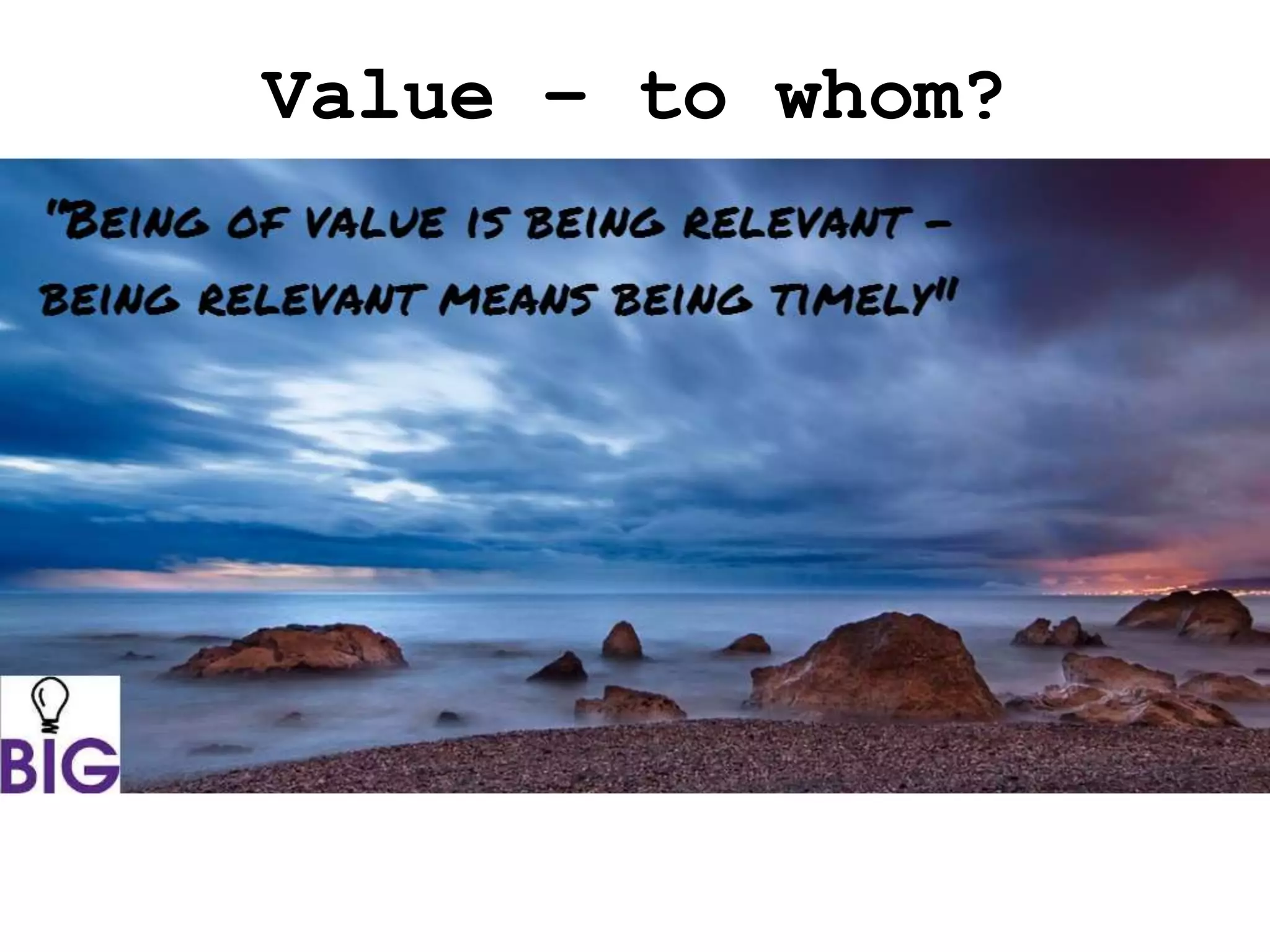 Value – to whom?
 