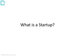 What is a Startup?
© Abhijit Mhetre & Canvazify
 