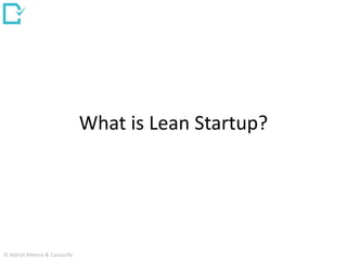 What is Lean Startup?
© Abhijit Mhetre & Canvazify
 