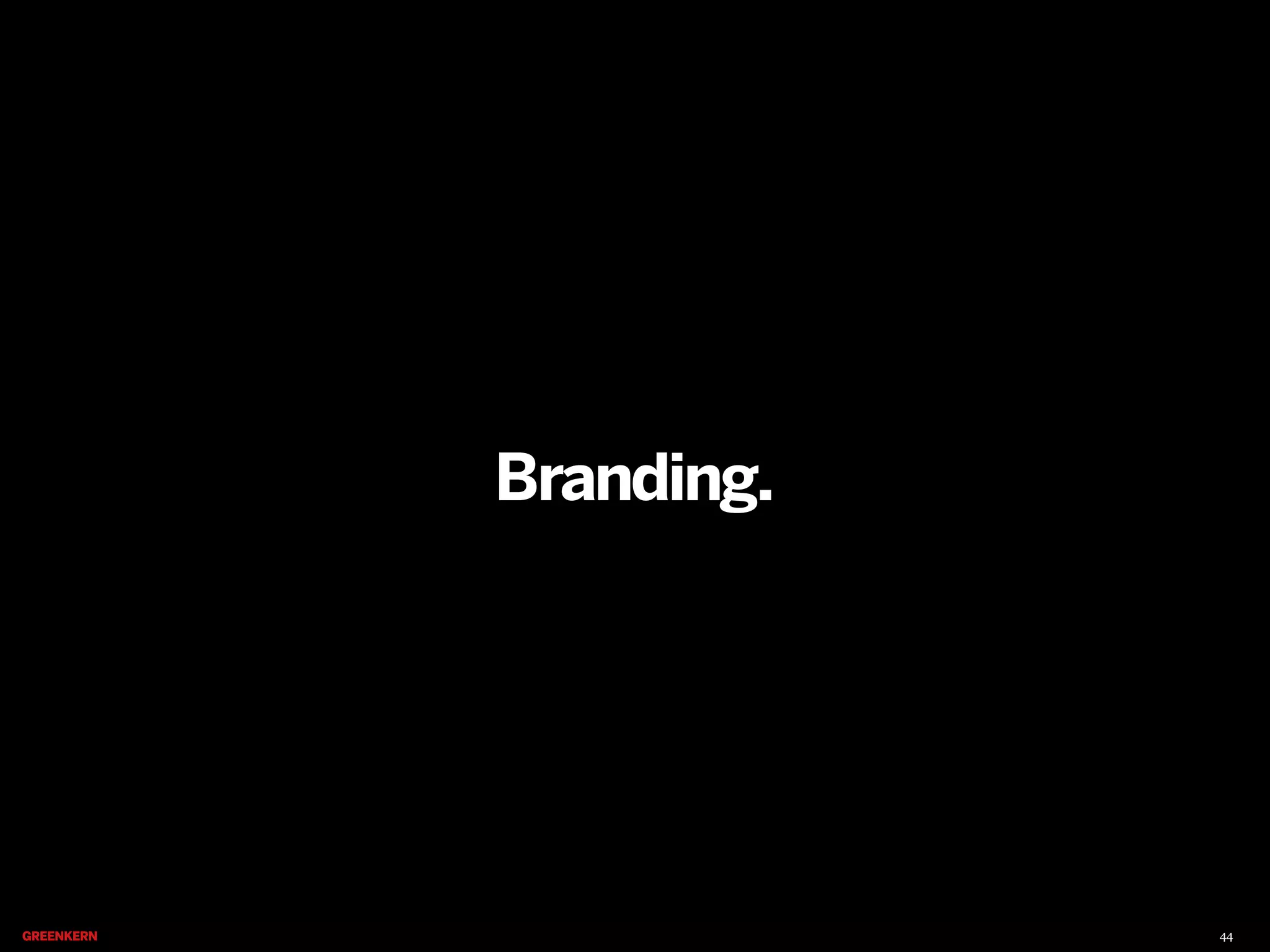 Branding.

44

 