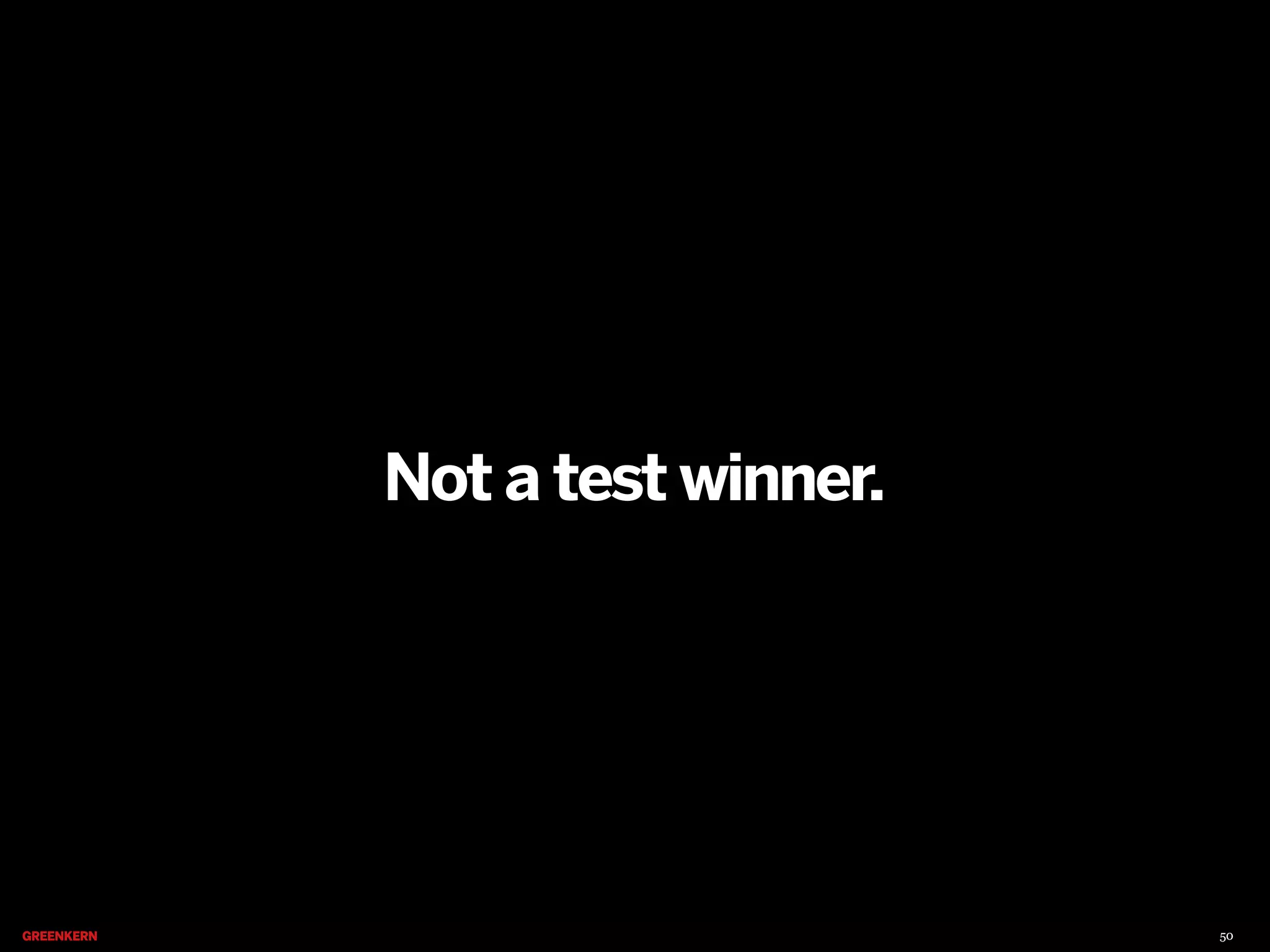 Not a test winner.

50

 