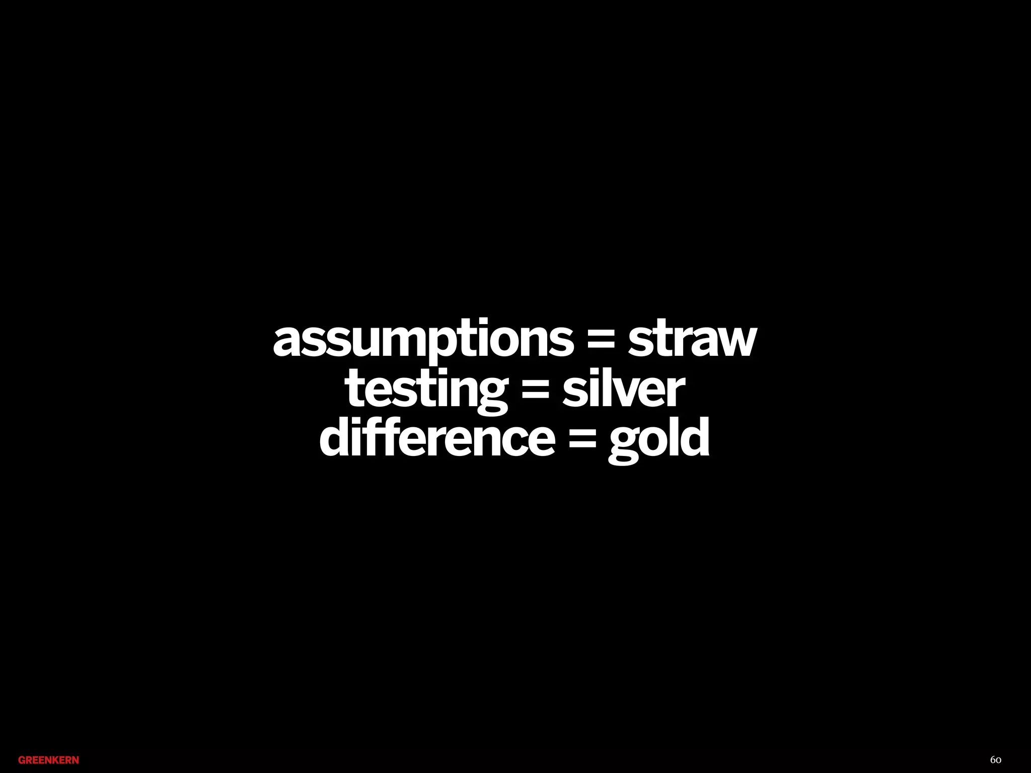 assumptions = straw
testing = silver
difference = gold

60

 