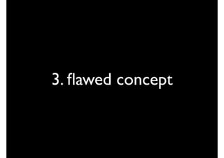 3. ﬂawed concept
 