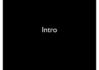 Intro
 