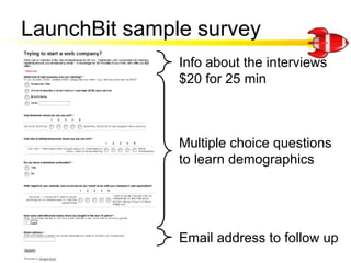 LaunchBitsample survey<br />Info about the interviews $20 for 25 min<br />Multiple choice questions to learn demographics<...