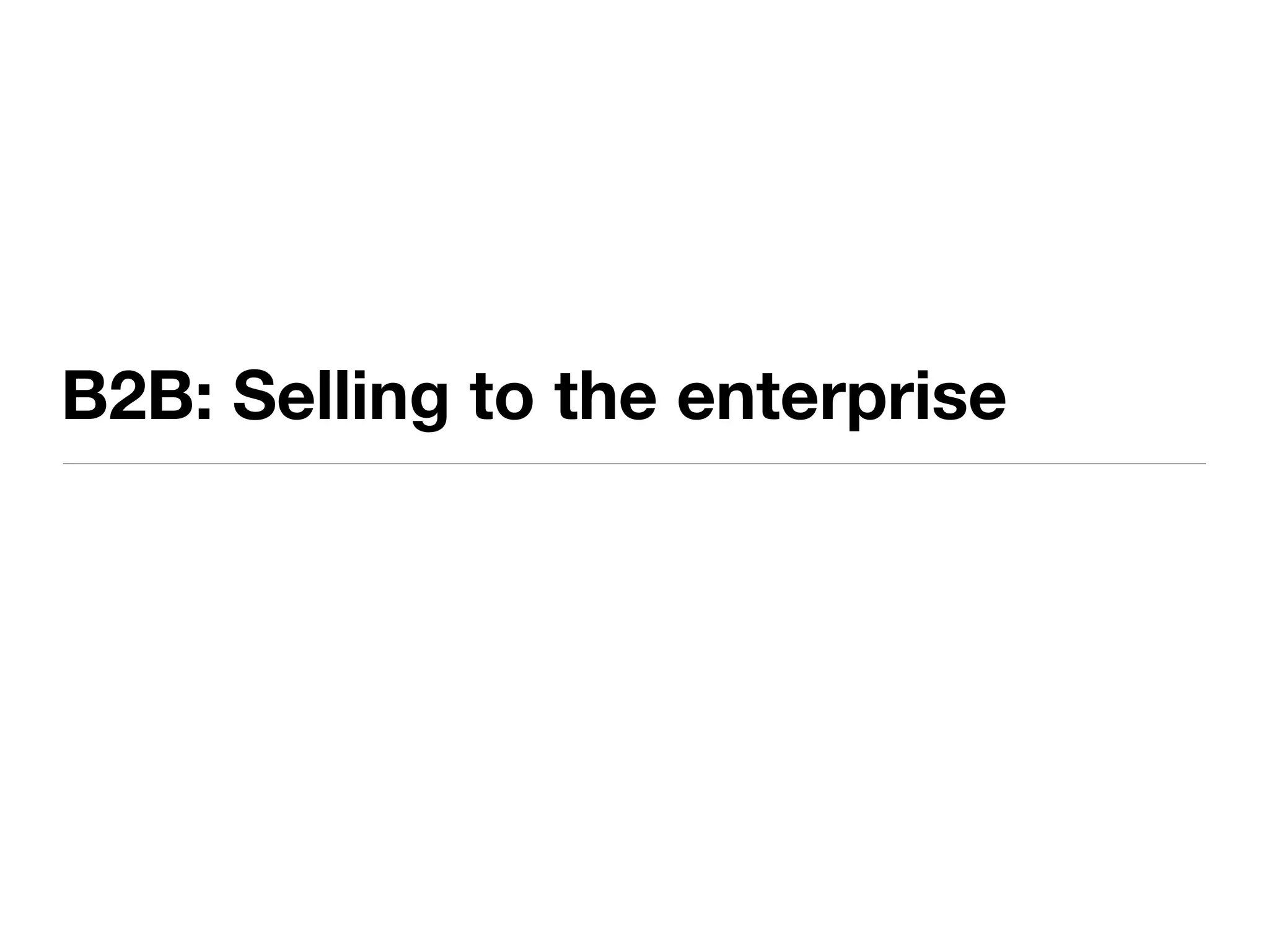 B2B: Selling to the enterprise
 