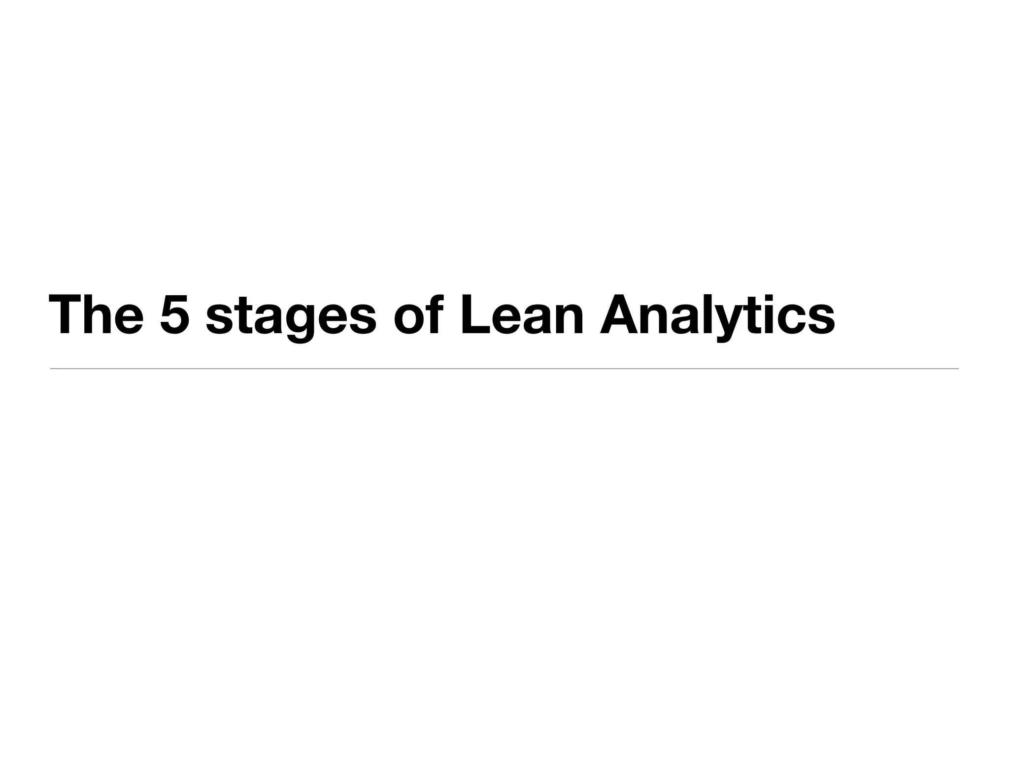 The 5 stages of Lean Analytics
 