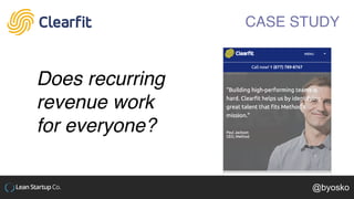 Does recurring
revenue work
for everyone?
CASE STUDY
@byosko
 
