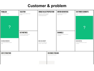 Customer & problem
? ?
 