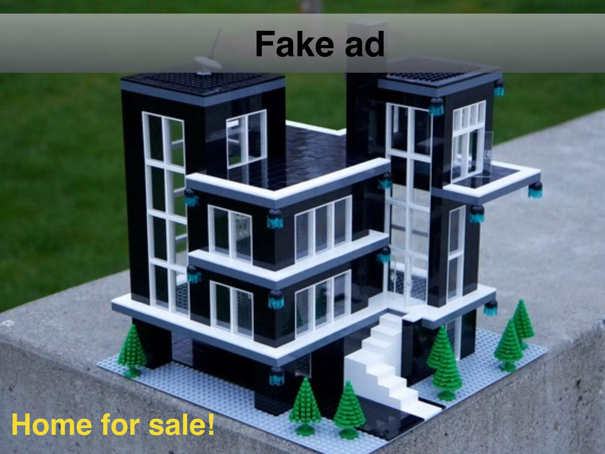 Fake ad
Home for sale!
 