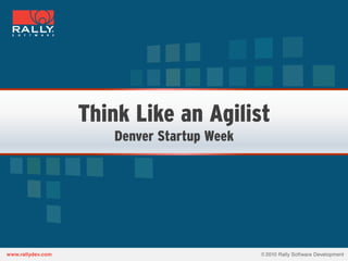 Think Like an Agilist
   Denver Startup Week
 