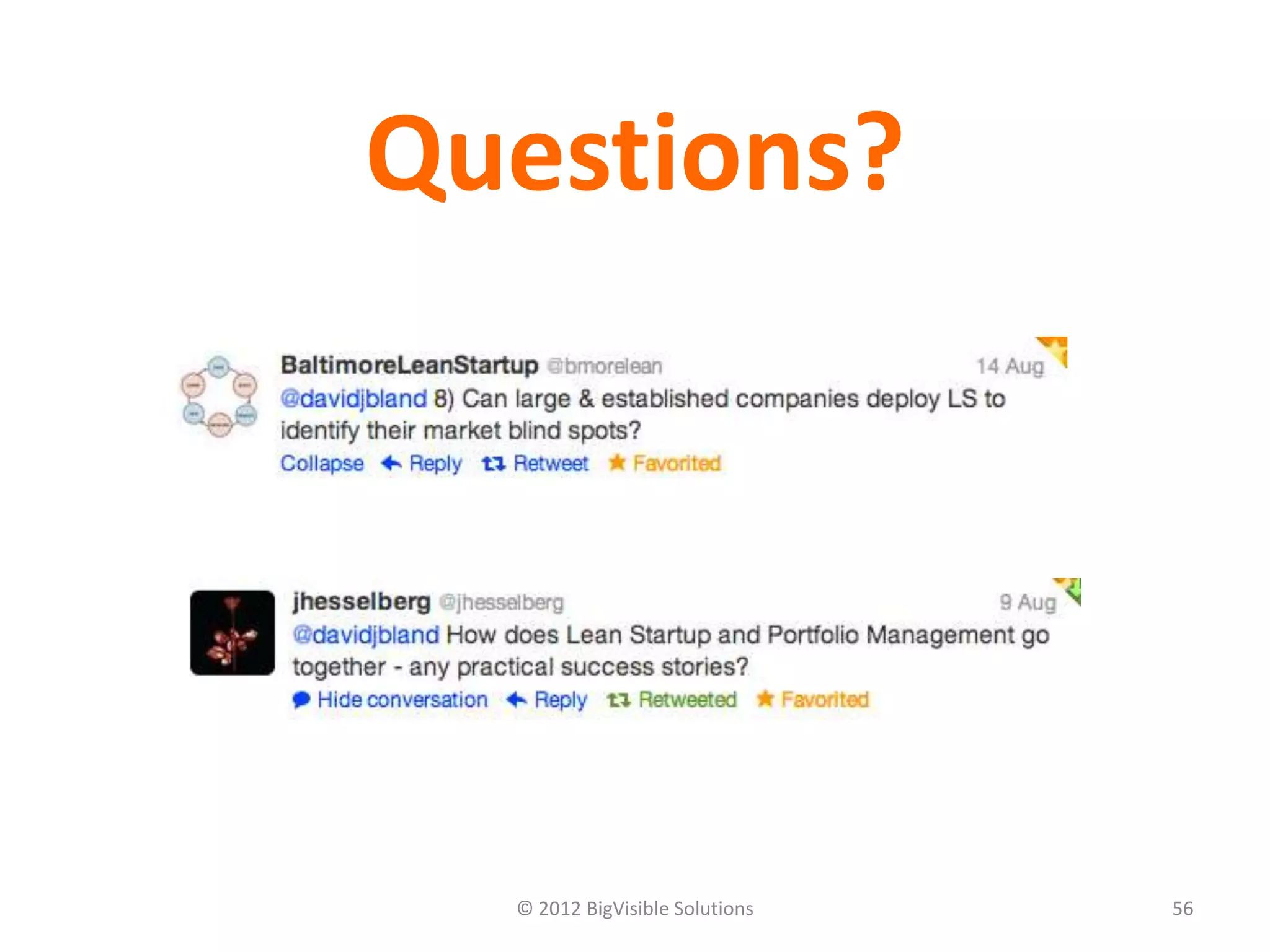 Questions?




  © 2012 BigVisible Solutions   56
 