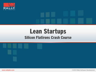 Lean Startups
Silicon Flatirons Crash Course
 