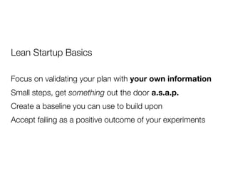 Lean Startup deﬁnitions

MVP - Minimum Viable Product
Pivot - Change of direction (strategy, product of growth)
Continuous...