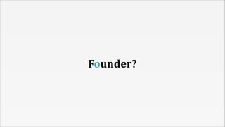 Founder?