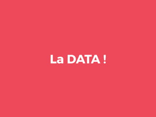 La DATA !
 