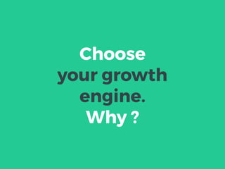 Choose
your growth
engine.
Why ?
 