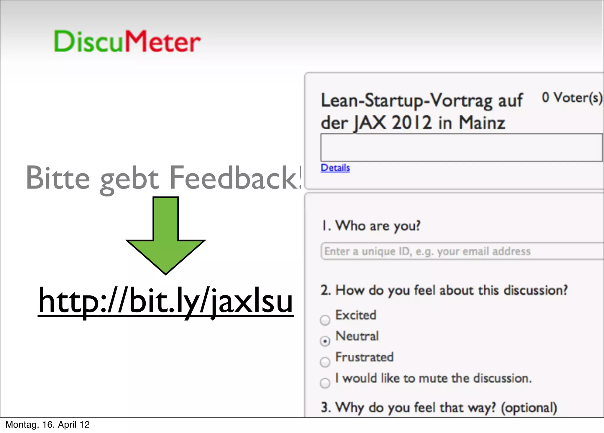 Bitte gebt Feedback!


       http://bit.ly/jaxlsu


Montag, 16. April 12
 