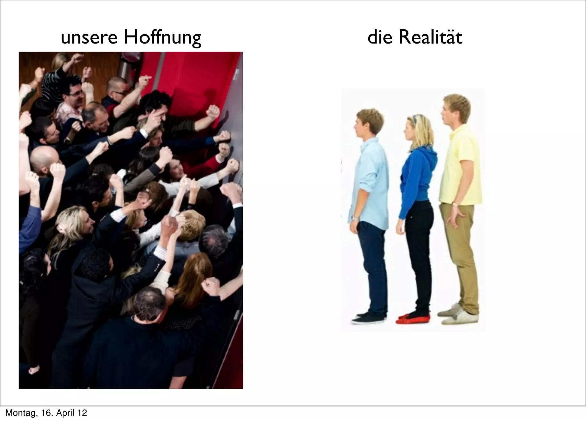 unsere Hoffnung   die Realität




Montag, 16. April 12
 