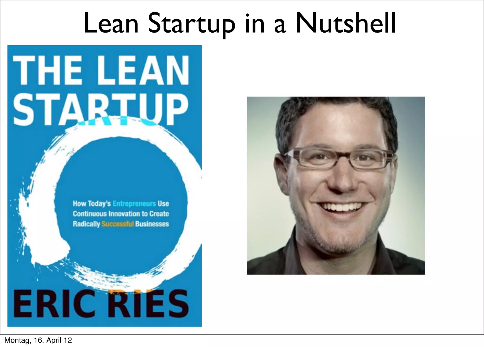 Lean Startup in a Nutshell




Montag, 16. April 12
 