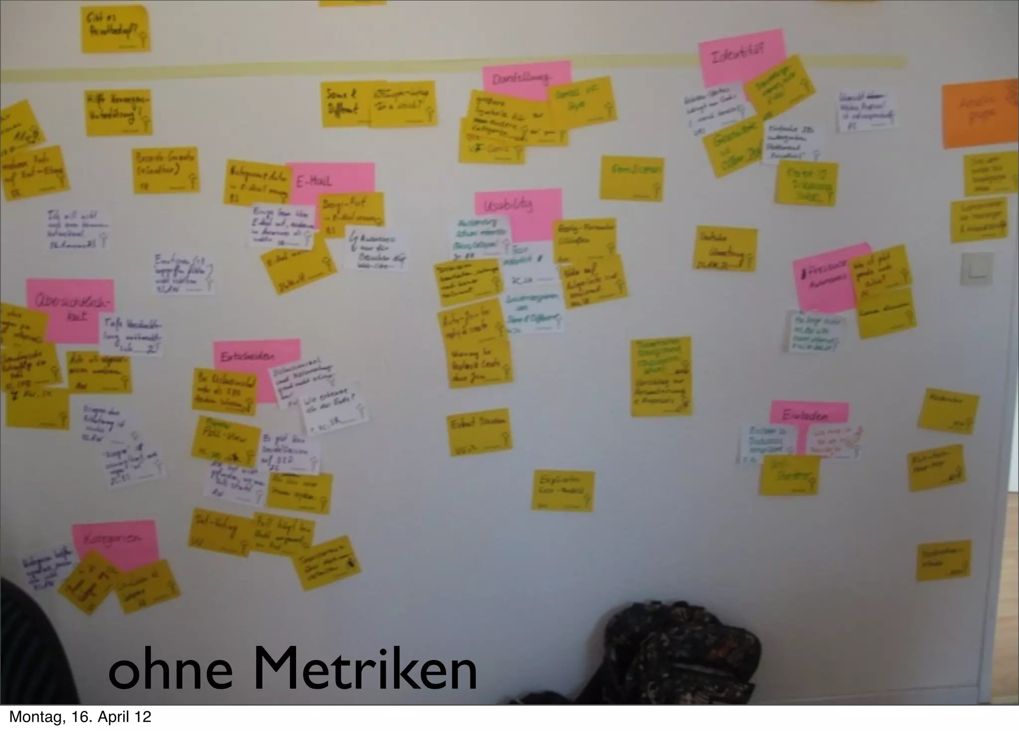 ohne Metriken
Montag, 16. April 12
 