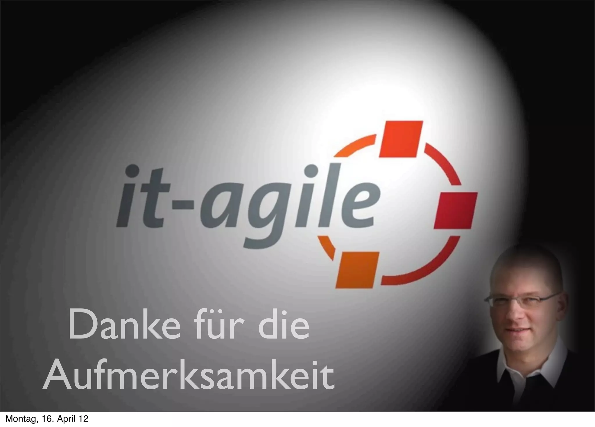 Danke für die
        Aufmerksamkeit
Montag, 16. April 12
 