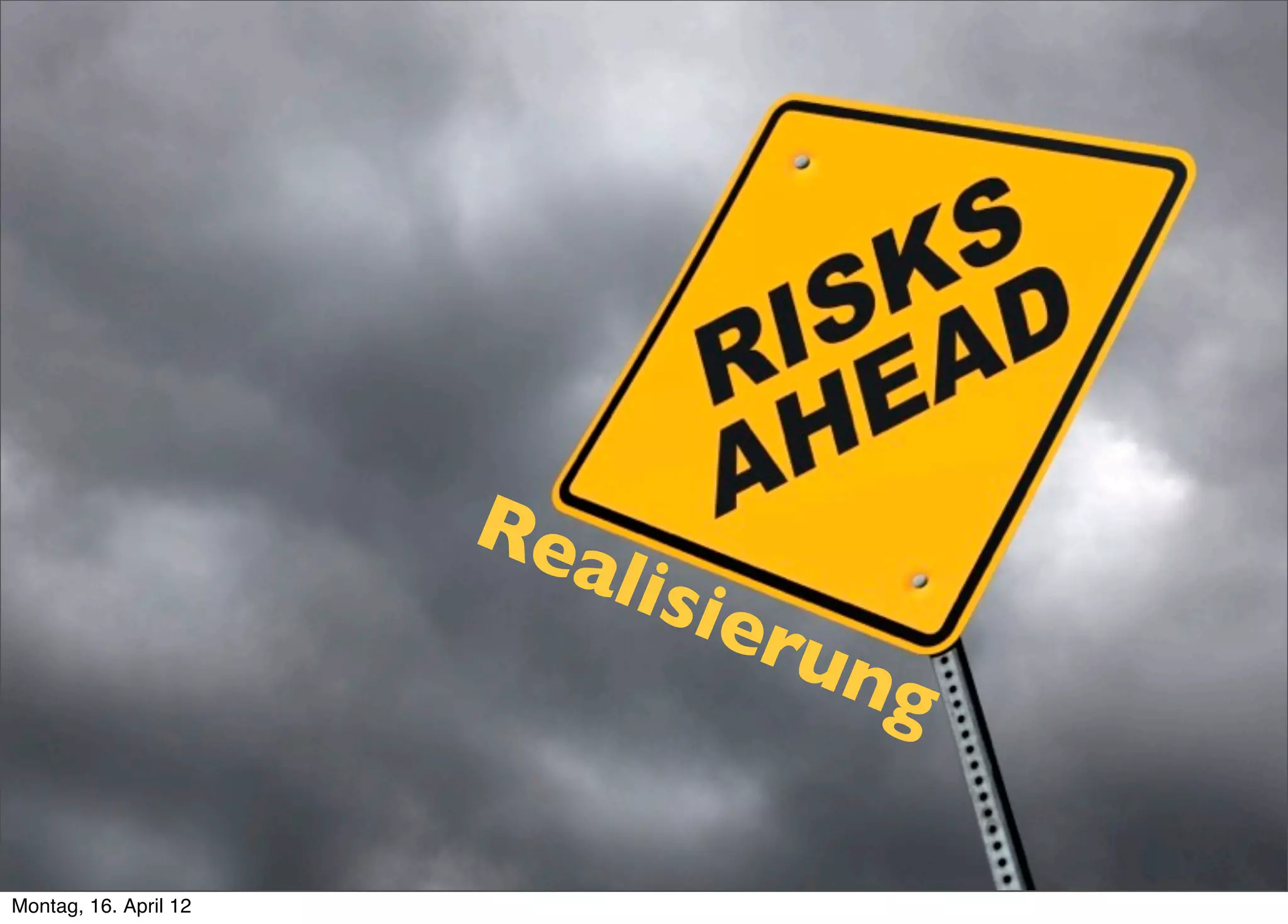 Re
                         alis
                             ier
                                ung


Montag, 16. April 12
 