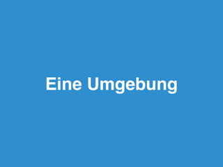Eine Umgebung
 