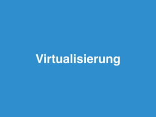 Virtualisierung
 