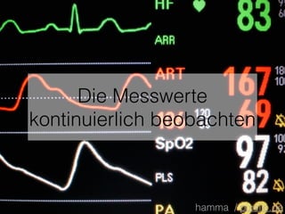 Die Messwerte
kontinuierlich beobachten
hamma / pixelio.de
 